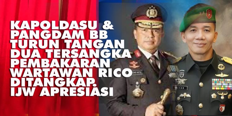 Kapoldasu dan Pangdam BB Turun Tangan, Dua Pelaku Pembakar Wartawan Rico di Karo Tertangkap. IJW Apresiasi.