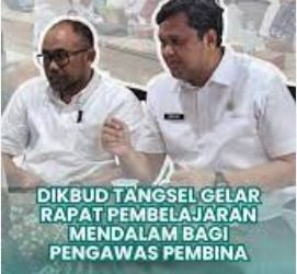 Dikbud Tangsel: Gelar Rapat”Peran Pengawas dalam Mutu Pendidikan dan Membangun Generasi”